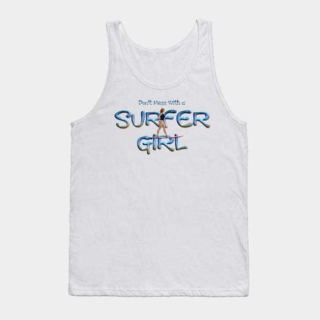 Don't Mess With a Surfer Girl Tank Top by teepossible